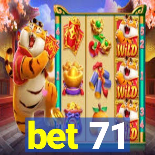 bet 71